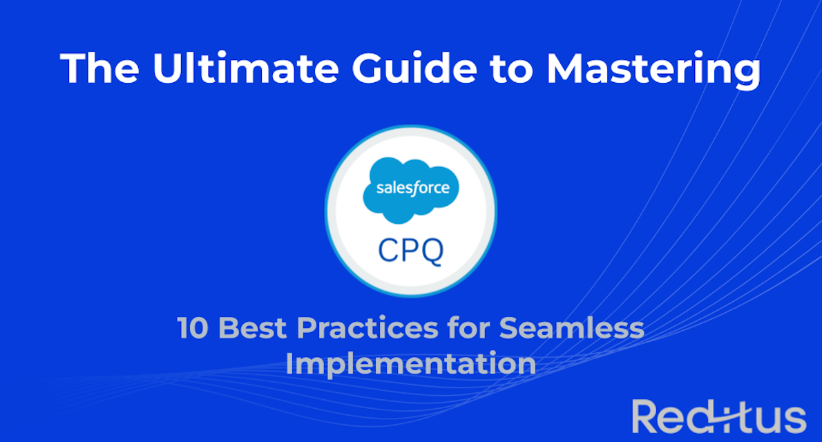The Ultimate Guide To Mastering Salesforce Cpq 8 Best Practices For Seamless Implementation 5865